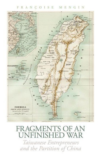 Fragments of an Unfinished War: Taiwanese Entrepreneurs and the Partition of China
