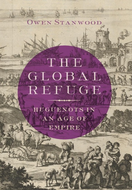 Global Refuge: Huguenots in an Age of Empire