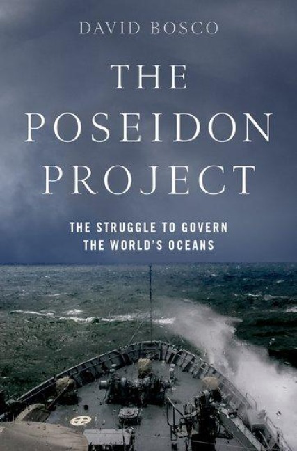 The Poseidon Project: The Struggle to Govern the Worlds Oceans
