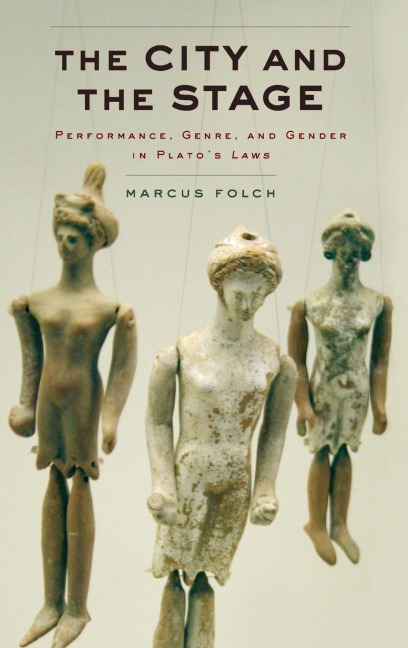 City and the Stage: Performance, Genre, and Gender in Platos Laws