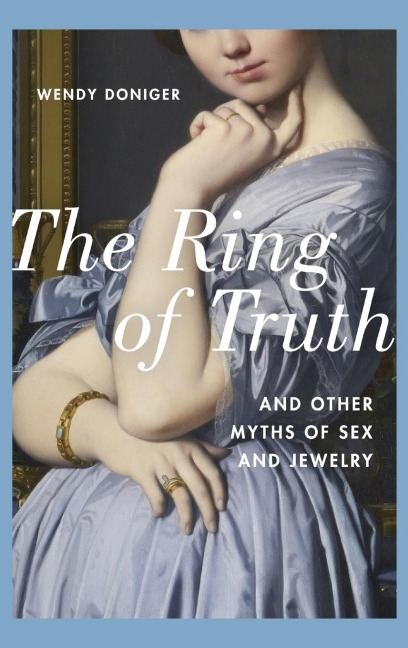 The Ring of Truth and Other Myths of Sex and Jewelry