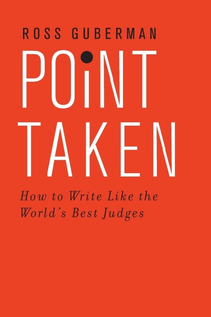 Point Taken: How to Write Like the Worlds Best Judges