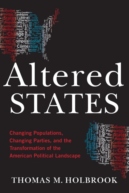 Altered States: Changing Populations, Changing Parties, and the Transformation of the American Political Landscape