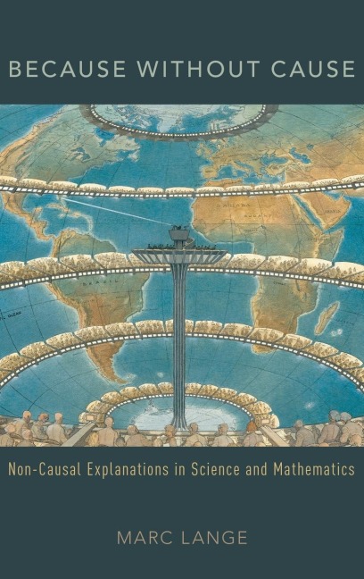 Because Without Cause: Non-Causal Explanations in Science and Mathematics