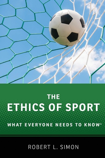 Ethics of Sport: What Everyone Needs to Know(r)