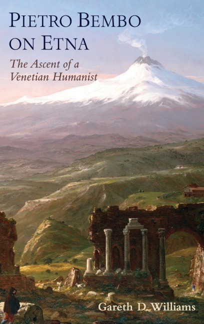 Pietro Bembo on Etna: The Ascent of a Venetian Humanist