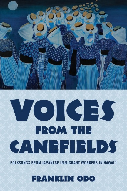Voices from the Canefields: Folksongs from Japanese Immigrant Workers in Hawaii