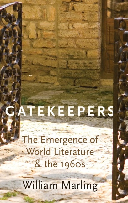 Gatekeepers: The Emergence of World Literature and the 1960s