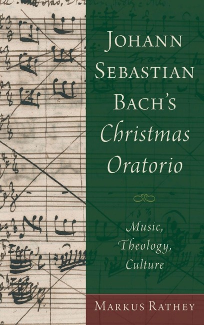 Johann Sebastian Bachs Christmas Oratorio: Music, Theology, Culture