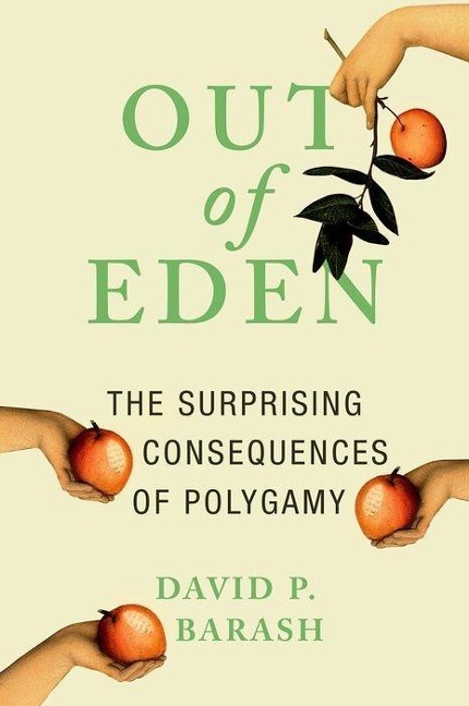 Out of Eden: The Surprising Consequences of Polygamy