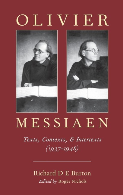 Olivier Messiaen: Texts, Contexts, and Intertexts (1937--1948)