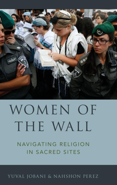 Women of the Wall: Navigating Religion in Sacred Sites