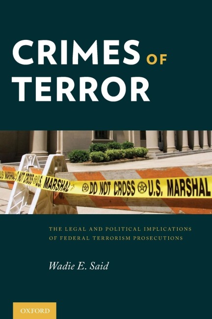Crimes of Terror: The Legal and Political Implications of Federal Terrorism Prosecutions