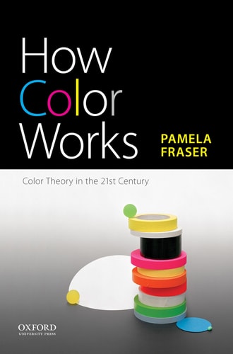 How Color Works Color Theory in the 21st Century