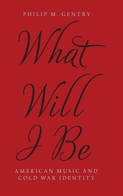 What Will I Be: American Music and Cold War Identity