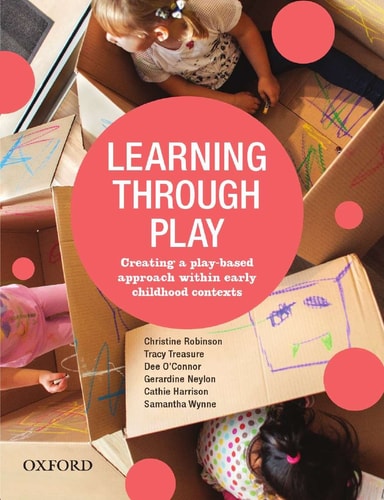 Learning Through Play Creating a Play-based Approach Within Early Childhood Contexts