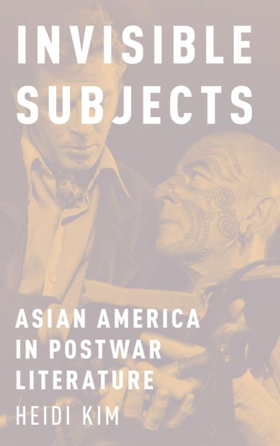 Invisible Subjects: Asian America in Postwar Literature