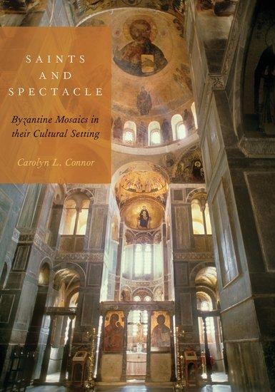Saints and Spectacle: Byzantine Mosaics in Their Cultural Setting