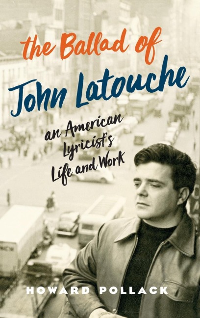 Ballad of John Latouche: An American Lyricists Life and Work
