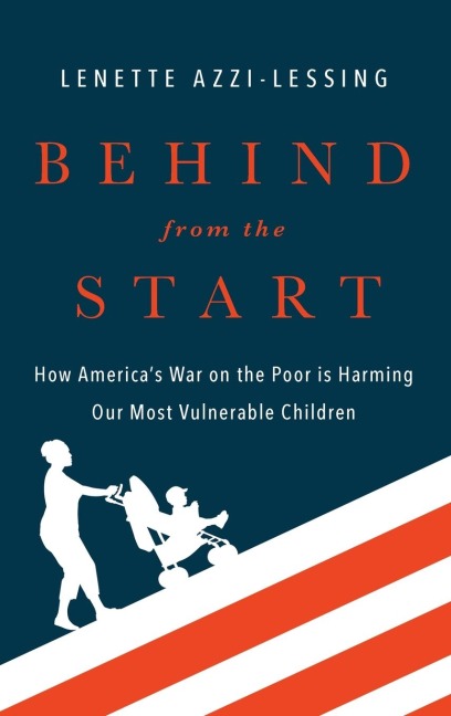 Behind from the Start: How Americas War on the Poor Is Harming Our Most Vulnerable Children