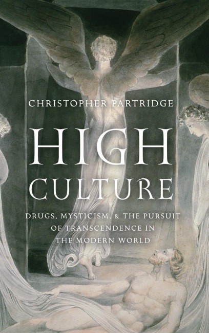 High Culture: Drugs, Mysticism, and the Pursuit of Transcendence in the Modern World