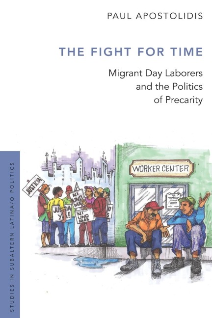 Fight for Time: Migrant Day Laborers and the Politics of Precarity