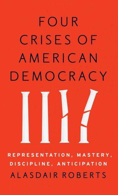 Four Crises of American Democracy: Representation, Mastery, Discipline, Anticipation