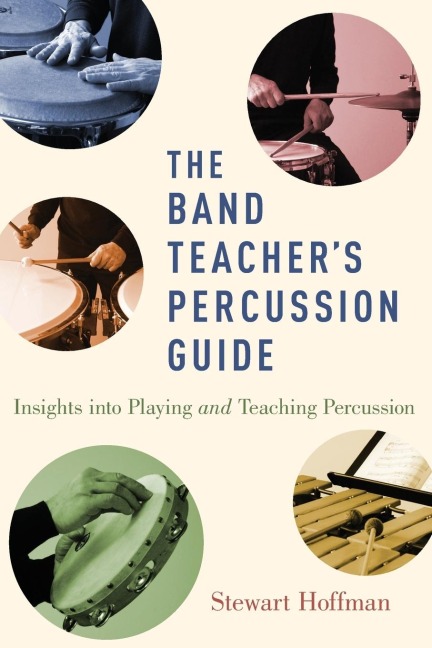 Band Teachers Percussion Guide: Insights Into Playing and Teaching Percussion