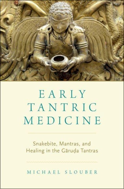 Early Tantric Medicine: Snakebite, Mantras, and Healing in the Garuda Tantras