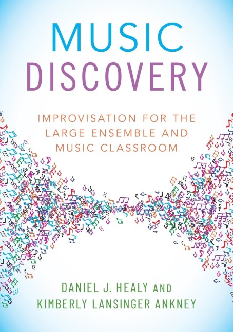 Music Discovery: Improvisation for the Large Ensemble and Music Classroom