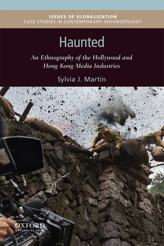 Haunted An Ethnography of the Hollywood and Hong Kong Media Industries