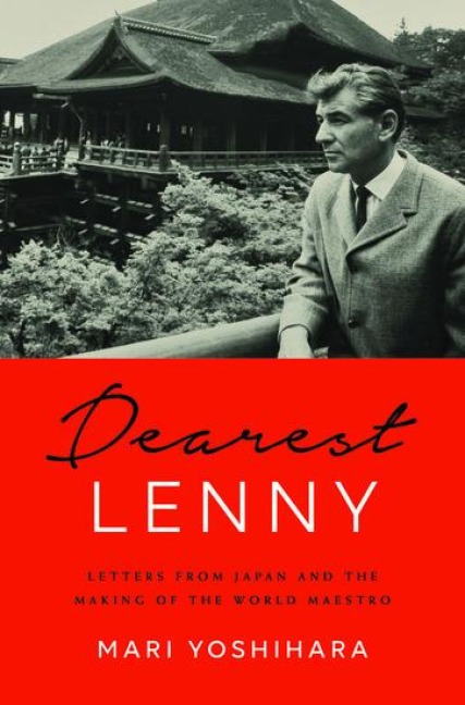 Dearest Lenny: Letters from Japan and the Making of the World Maestro