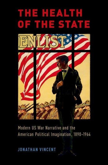 Health of the State: Modern Us War Narrative and the American Political Imagination, 1890-1964