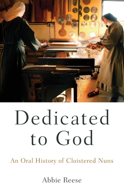 Dedicated to God: An Oral History of Cloistered Nuns