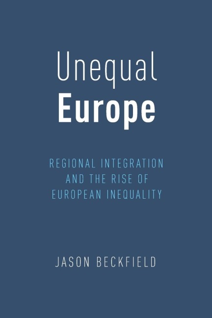 Unequal Europe: Regional Integration and the Rise of European Inequality