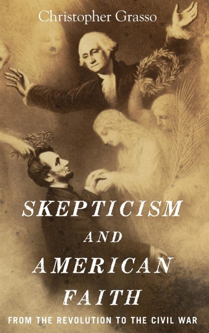 Skepticism and American Faith: From the Revolution to the Civil War
