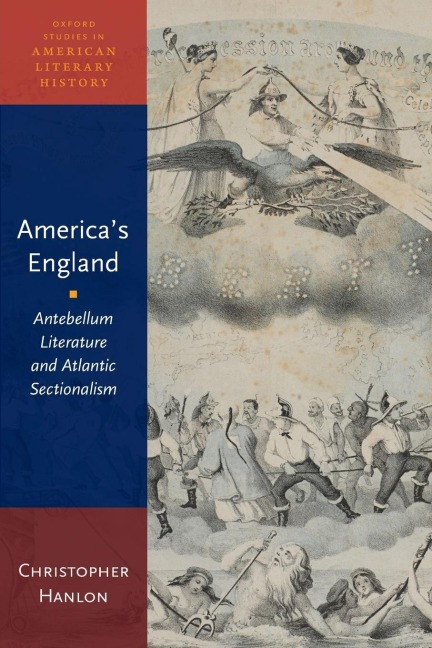 Americas England: Antebellum Literature and Atlantic Sectionalism