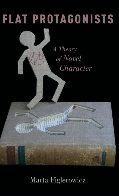 Flat Protagonists: A Theory of Novel Character