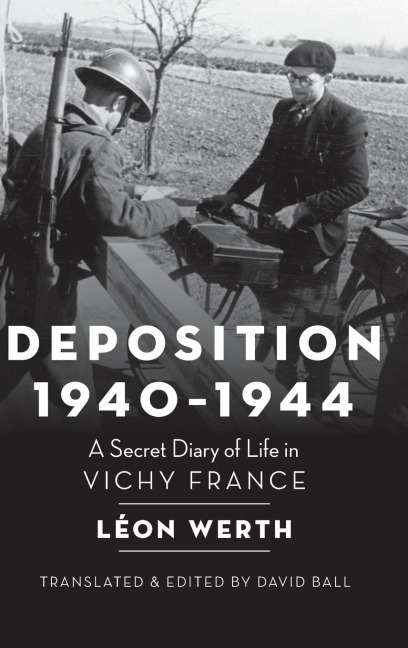 Deposition 1940-1944: A Secret Diary of Life in Vichy France