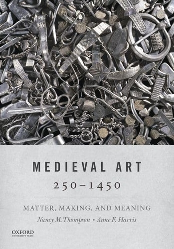 Medieval Art 250-1450 Matter, Making, and Meaning