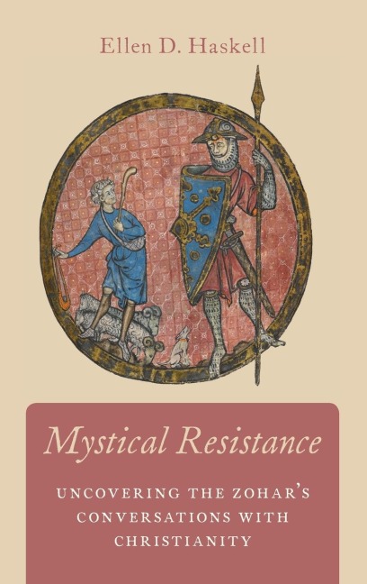 Mystical Resistance: Uncovering the Zohars Conversations with Christianity