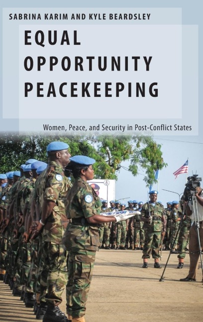 Equal Opportunity Peacekeeping: Women, Peace, and Security in Post-Conflict States