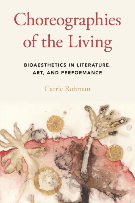 Choreographies of the Living: Bioaesthetics in Literature, Art, and Performance