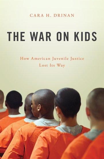 War on Kids: How American Juvenile Justice Lost Its Way