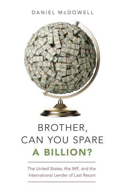 Brother, Can You Spare a Billion?: The United States, the Imf, and the International Lender of Last Resort