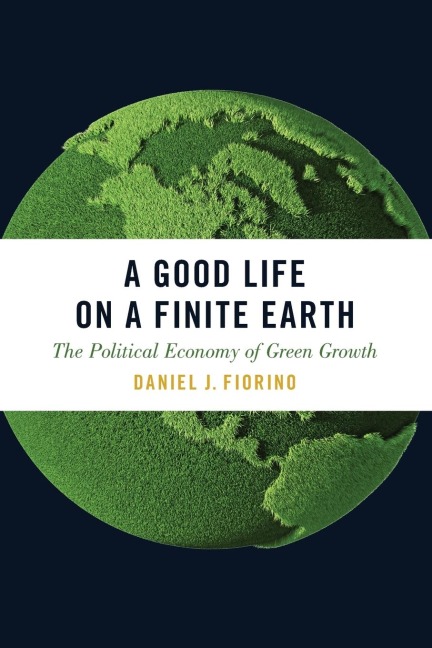 Good Life on a Finite Earth: The Political Economy of Green Growth
