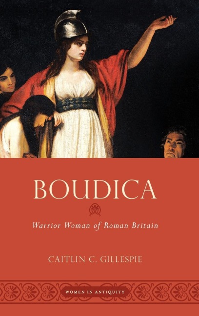Boudica: Warrior Woman of Roman Britain