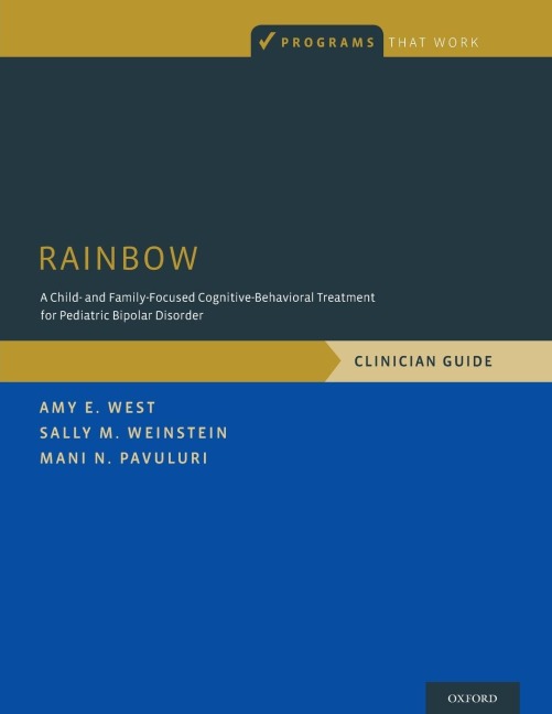 Rainbow: A Child- And Family-Focused Cognitive-Behavioral Treatment for Pediatric Bipolar Disorder, Clinician Guide