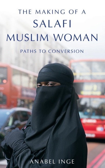 Making of a Salafi Muslim Woman: Paths to Conversion