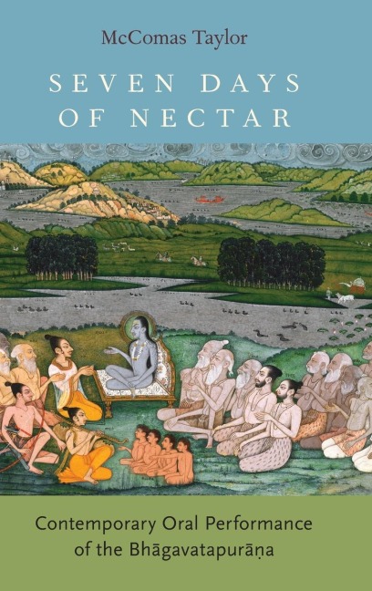 Seven Days of Nectar: Contemporary Oral Performance of the Bhagavatapurana